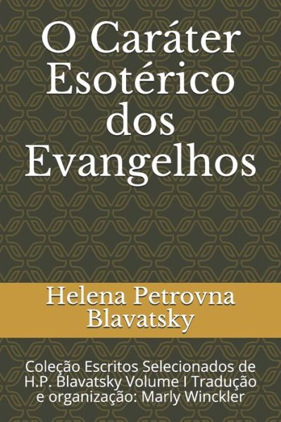 Cover for Helena Petrovna Blavatsky · O Carater Esoterico dos Evangelhos (Paperback Book) (2014)