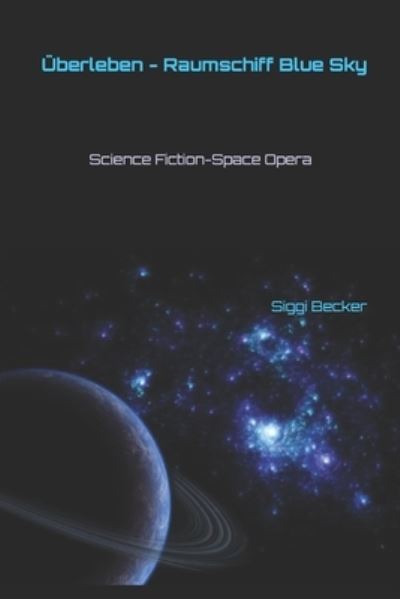 Cover for Siggi Becker · UEberleben - Raumschiff Blue Sky: Science Fiction (Paperback Book) (2020)