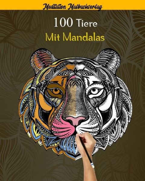 Cover for Meditation Malbuchverlag · 100 Tiere mit Mandalas (Pocketbok) (2020)
