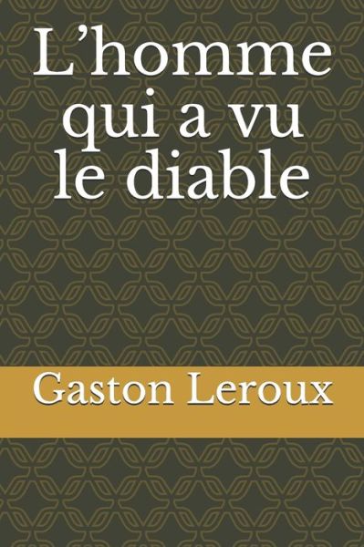 Cover for Gaston Leroux · L'homme qui a vu le diable (Paperback Book) (2020)