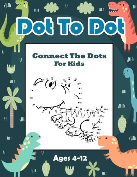 Cover for Kid Books Creator · Connect The Dots For Kids Ages 4-12 (Taschenbuch) (2020)