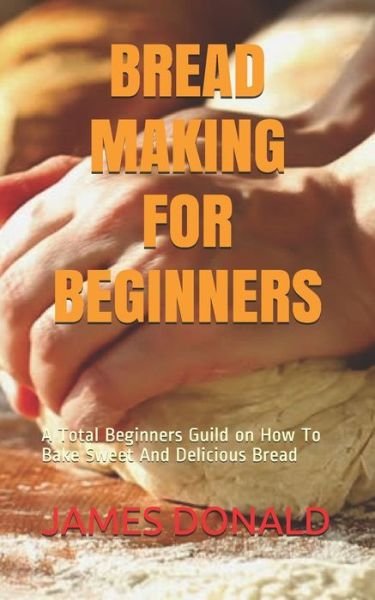 Cover for James Donald · Bread Making for Beginners (Paperback Bog) (2020)