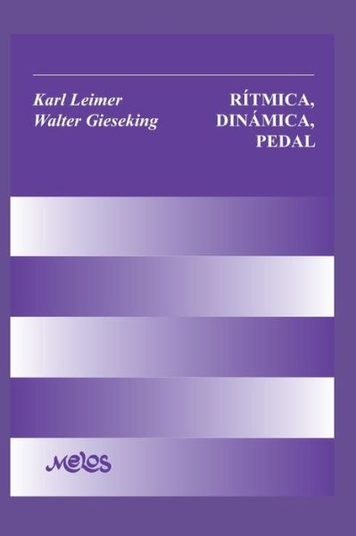 Ritmica, Dinamica, Pedal: y otros problemas de la ejecucion pianistica - Walter Gieseking - Bøger - Independently Published - 9798654550408 - 16. juni 2020