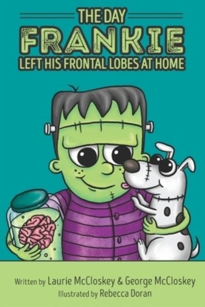 The Day Frankie Left His Frontal Lobes at Home - McCloskey, George, PH D - Books - Independently Published - 9798674756408 - July 18, 2021