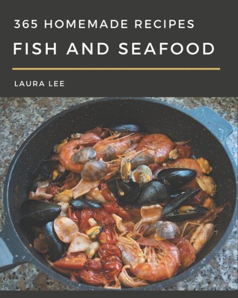 Cover for Laura Lee · 365 Homemade Fish And Seafood Recipes (Paperback Bog) (2020)