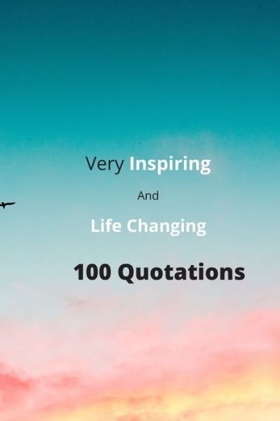 Cover for MD Abdullah Al Nuhu · Very inspiring And Life-Changing 100 Quotations (Taschenbuch) (2020)