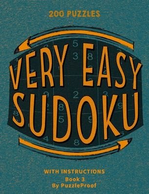 Very Easy Sudoku Puzzles For Beginners 3 - P Proof - Bücher - Independently Published - 9798699874408 - 19. Oktober 2020