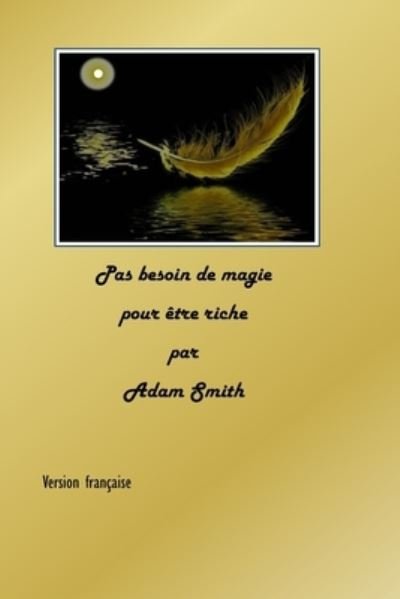 Cover for Adam Smith · Pas besoin de magie pour etre riche par Adam Smith (Paperback Book) (2021)