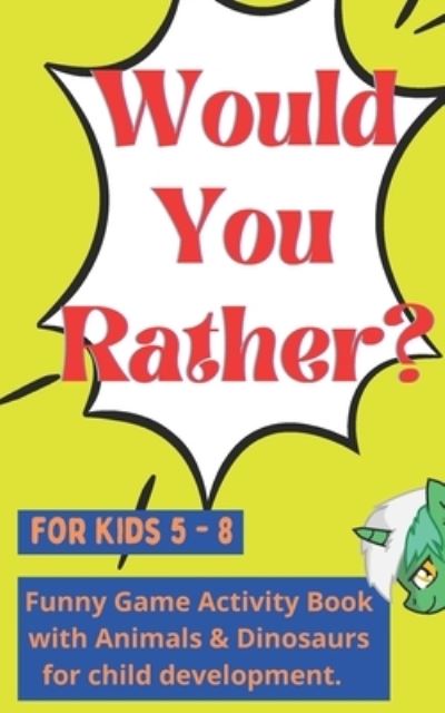 Would You Rather for kids 5 - 8 - Toasted Tiger Publishing - Livres - Independently Published - 9798718492408 - 7 mars 2021