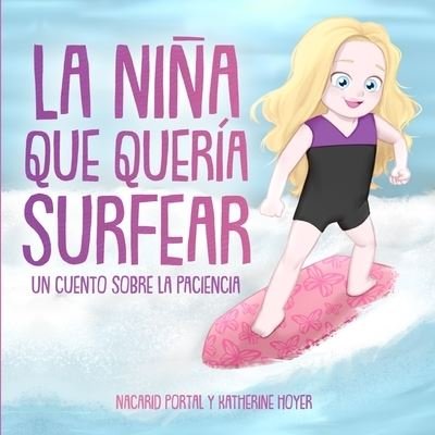 Cover for Nacarid Portal · La nina que queria surfear: Un cuento sobre la paciencia (Paperback Bog) (2021)