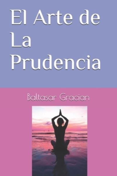 Cover for Baltasar Gracian · El Arte de La Prudencia (Paperback Book) (2021)