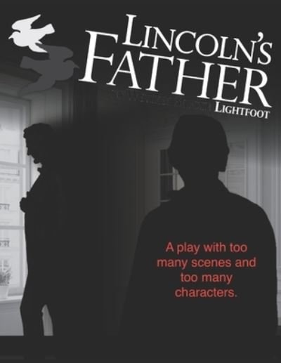 Cover for B Lightfoot · Lincoln's Father: A play with too many scenes and too many characters. (Paperback Book) (2021)