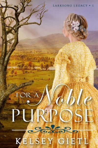 Cover for Kelsey Gietl · For a Noble Purpose - Larksong Legacy (Paperback Book) (2022)