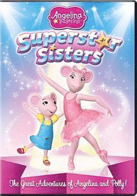 Angelina Ballerina: Superstar Sisters · Angelina Ballerina