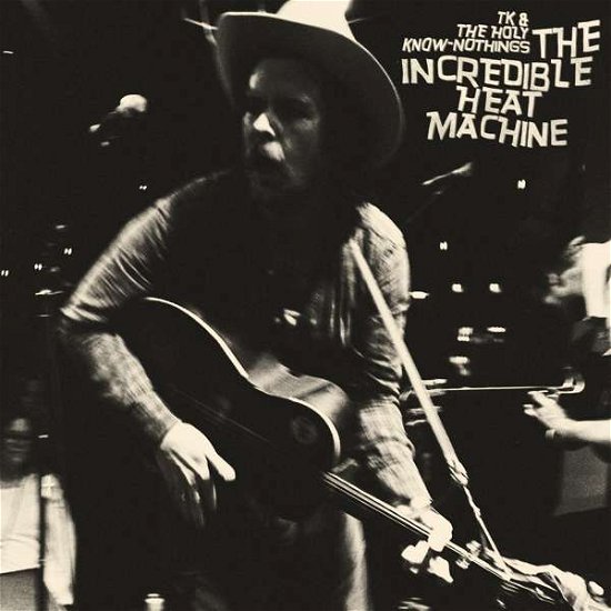 Cover for Tk &amp; the Holy Know-nothings · Incredible Heat Machine (Gold) (LP) (2021)