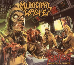 Fatal Feast - Municipal Waste - Musiikki - NUCLEAR BLAST - 0727361276409 - maanantai 16. huhtikuuta 2012