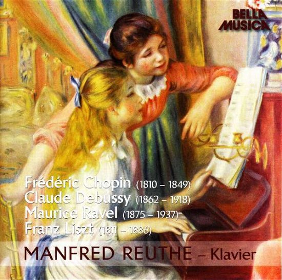 Chopin / Debussy / Liszt / Ravel / Reuthe · Manfred Reuthe: Klavier (CD) (2016)