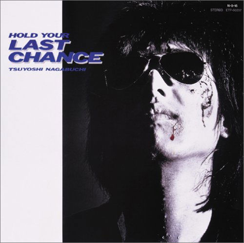 Hold Your Last Chance - Tsuyoshi Nagabuchi - Music - EMIJ - 4988006204409 - February 8, 2006