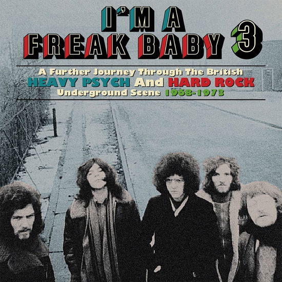 Im A Freak Baby 3: Further Journey Through British Heavy Psych&Rock Underground Scene 1968-73 - I'm a Freak Baby 3: Further Journey Through / Var - Muzyka - GRAPEFRUIT - 5013929189409 - 25 czerwca 2021