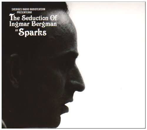 Seduction of Ingmar Bergman - Sparks - Muzyka - SVERIGE RADI - 7350013240409 - 19 sierpnia 2009