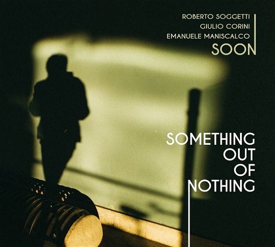 Cover for Soon (Soggetti ,roberto Trio) · Something out of Nothing (CD) (2018)