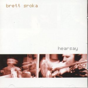 Brett Sroka · Hearsay (CD) (2002)