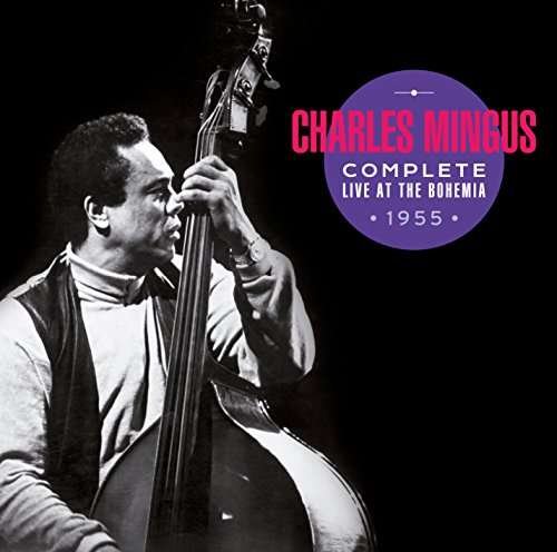 Cover for Charles Mingus · Complete Live At The Bohemia 1955 (CD) (2017)