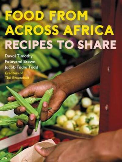 Cover for Duval Timothy · Food From Across Africa: Recipes to Share (Hardcover Book) [First US edition. edition] (2016)