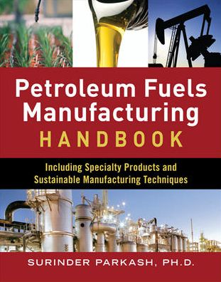 Cover for Surinder Parkash · Petroleum Fuels Manufacturing Handbook: including Specialty Products and Sustainable Manufacturing Techniques (Hardcover Book) [Ed edition] (2009)