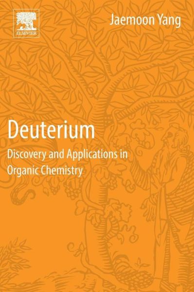 Cover for Yang, Jaemoon (Cambridge Isotope Laboratories, Inc., Andover, Massachusetts, USA) · Deuterium: Discovery and Applications in Organic Chemistry (Taschenbuch) (2016)