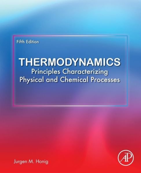 Cover for Honig, Jurgen M. (Department of Chemistry, Purdue University, West Lafayette, IN, USA) · Thermodynamics: Principles Characterizing Physical and Chemical Processes (Paperback Bog) (2020)
