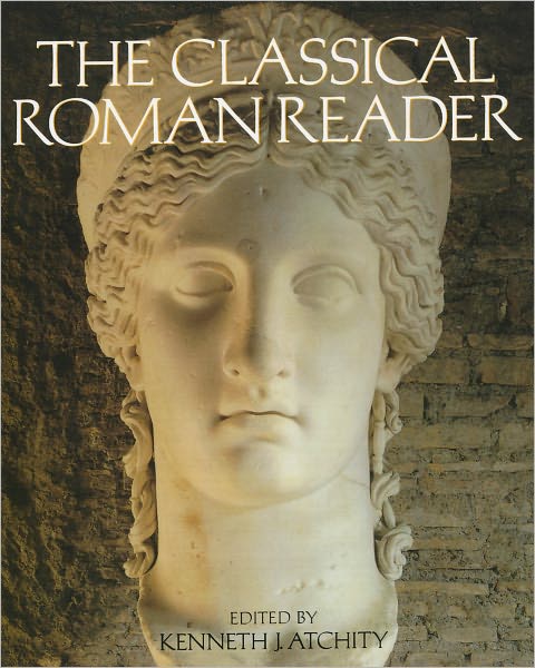 Cover for Kenneth John Atchity · The Classical Roman Reader: New Encounters with Ancient Rome (Paperback Book) (1999)