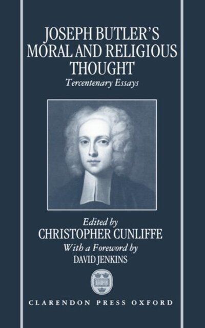 Cover for Cunliffe · Joseph Butler's Moral and Religious Thought: Tercentenary Essays (Hardcover bog) (1992)