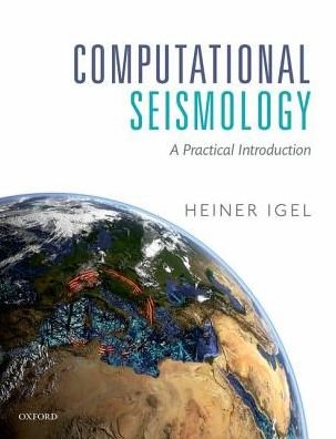 Cover for Igel, Heiner (Professor of Seismology, Professor of Seismology, Department of Earth and Enivronmental Sciences, Ludwig Maximilians University of Munich, Germany) · Computational Seismology: A Practical Introduction (Hardcover bog) (2016)
