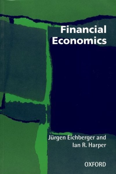 Cover for Eichberger, Jurgen (Professor of Economics, Professor of Economics, University of Saarland, Germany) · Financial Economics (Paperback Bog) (1997)