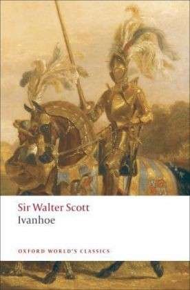 Cover for Walter Scott · Ivanhoe - Oxford World's Classics (Paperback Book) (2008)