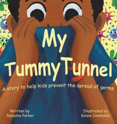 Cover for Natasha Parker · My Tummy Tunnel: A Story to Help Kids Prevent the Spread of Germs (Hardcover Book) (2020)