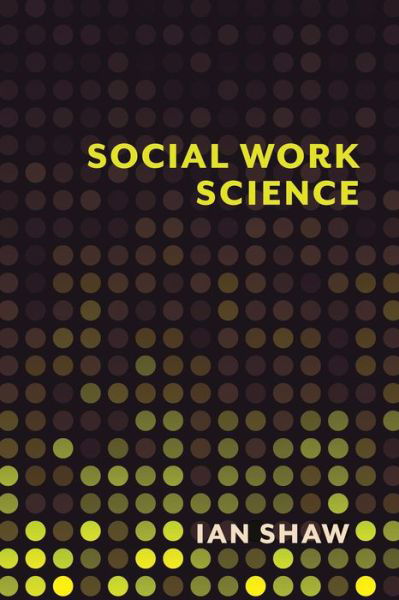 Cover for Ian Shaw · Social Work Science (Gebundenes Buch) (2016)