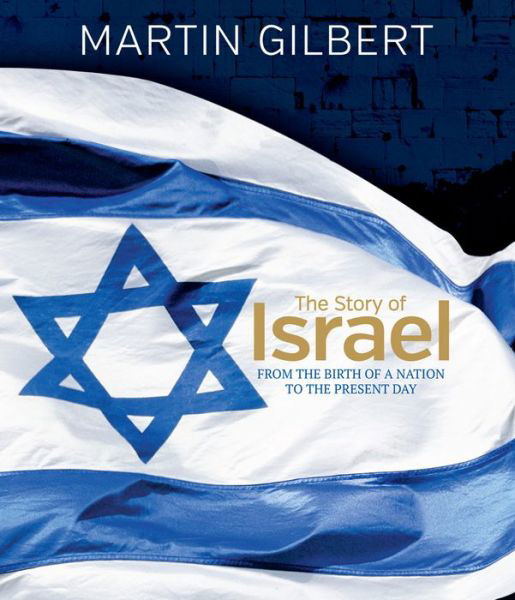 Cover for Martin Gilbert · The Story of Israel: From Theodor Herzl to the Dream for Pea (Hardcover bog) (2018)