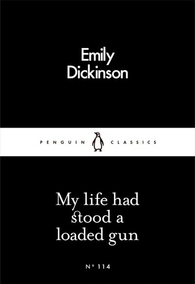 Cover for Emily Dickinson · My Life Had Stood a Loaded Gun - Penguin Little Black Classics (Paperback Bog) (2016)