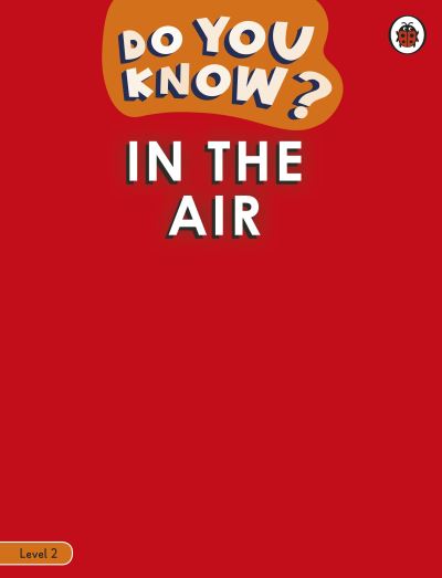 Cover for Ladybird · Do You Know? Level 2 - In the Air - Do You Know? (Paperback Book) (2021)