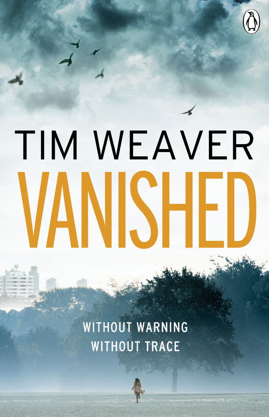 Vanished: The edge-of-your-seat thriller from author of Richard & Judy thriller No One Home - David Raker Missing Persons - Tim Weaver - Kirjat - Penguin Books Ltd - 9780241954409 - torstai 19. heinäkuuta 2012