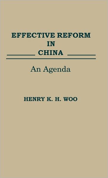 Cover for Henry H. Woo · Effective Reform in China: An Agenda (Hardcover Book) (1991)