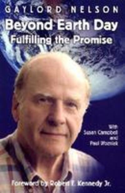 Cover for Gaylord Nelson · Beyond Earth Day: Fulfilling the Promise (Hardcover Book) (2002)