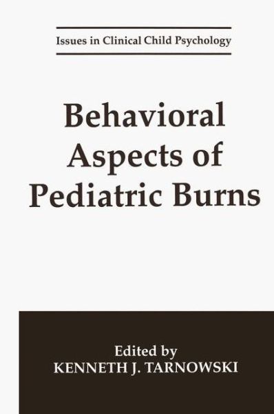 Cover for Tarnowski · Behavioral Aspects of Pediatric Burns - Issues in Clinical Child Psychology (Hardcover Book) [1994 edition] (1994)