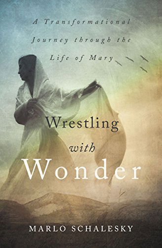 Cover for Marlo Schalesky · Wrestling With Wonder: A Transformational Journey through the Life of Mary (Paperback Book) (2014)