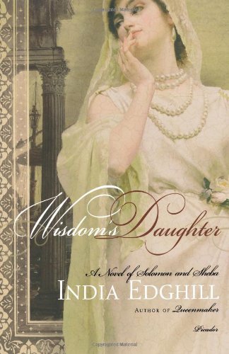 Cover for India Edghill · Wisdom's Daughter: a Novel of Solomon and Sheba (Paperback Book) [First edition] (2000)