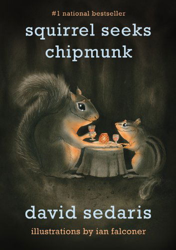 Squirrel Seeks Chipmunk: A Modest Bestiary - David Sedaris - Books - Little, Brown and Company - 9780316038409 - October 4, 2011