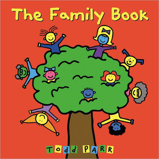 The Family Book - Todd Parr - Kirjat - Little, Brown & Company - 9780316070409 - torstai 3. kesäkuuta 2010