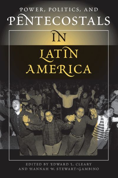 Cover for Edward L Cleary · Power, Politics, And Pentecostals In Latin America (Hardcover Book) (2019)